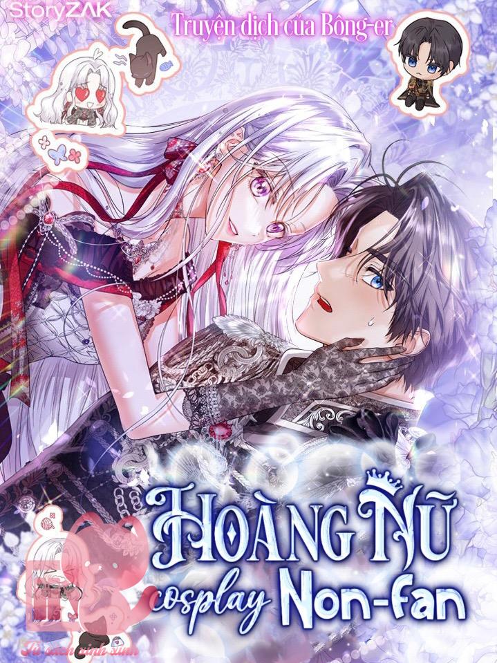 Hoàng Nữ Cosplay NonFan - Chap 9