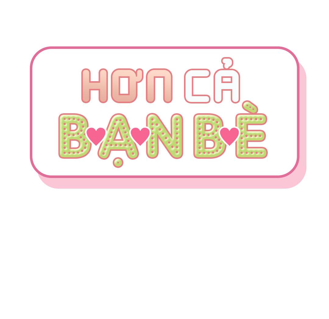 HƠN CẢ BẠN BÈ - Chap 35