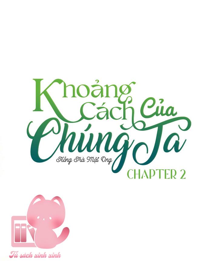 Khoảng Cách Của Chúng Ta - Chap 2