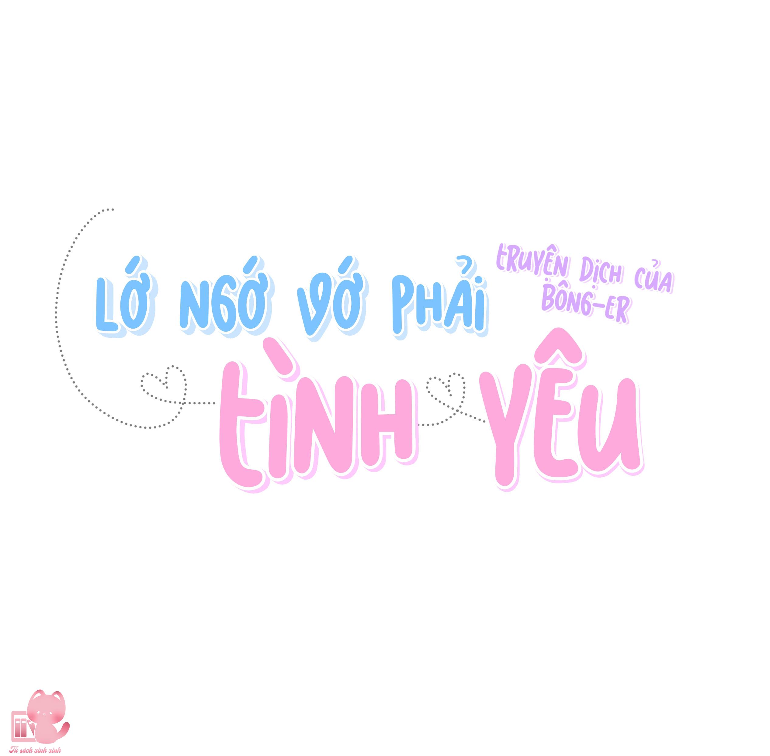 Lớ Ngớ Vớ Phải Tình Yêu - Chap 33