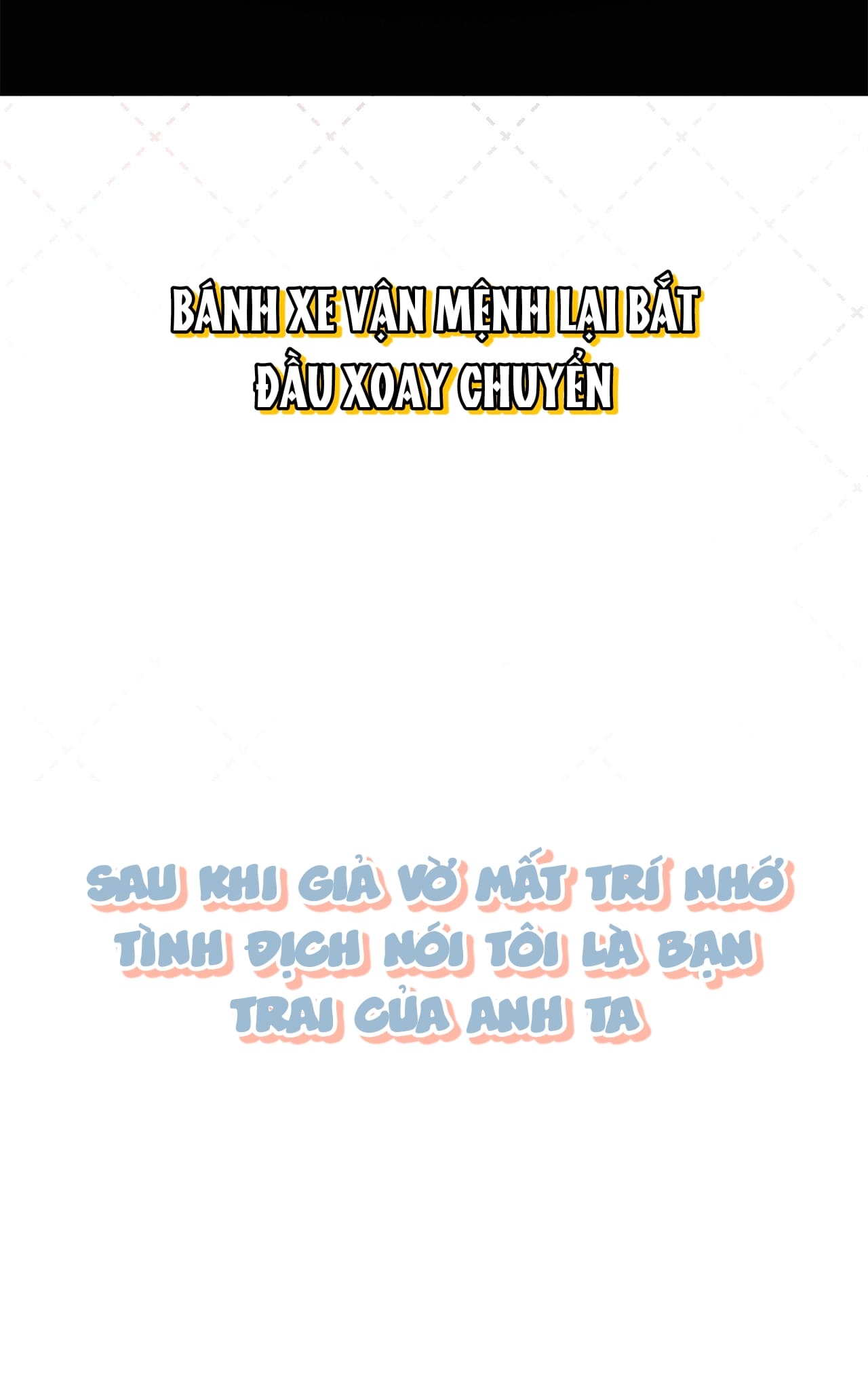 Sau Khi Giả Vờ Mất Trí Nhớ Tình Địch Nói Tôi Là Bạn Trai Của Anh Ta - Chap 1