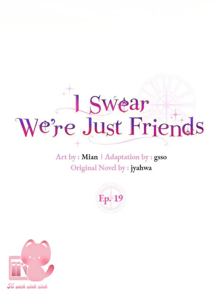 Tôi Thề Chúng Ta Chỉ Là Bạn - Chap 19